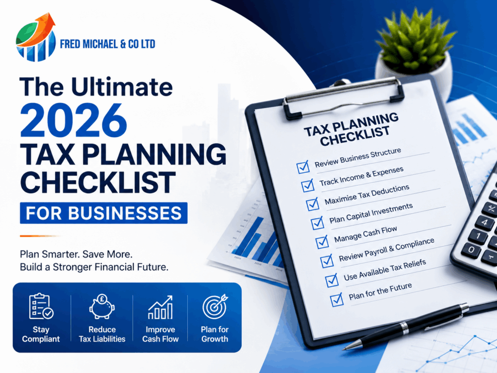 The Ultimate 2026 Tax Planning Checklist for Businesses: Fred Michael & Co Ltd
